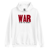 DEXTERITY PRESS War Is Not The Answer Pullover Hoodie