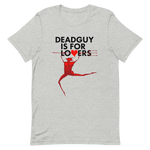 DEADGUY Is For Lovers Shirt - Limited Edition