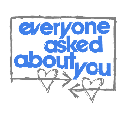 Everyone Asked About You