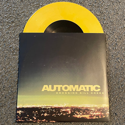 AUTOMATIC Crossing Kill Creek 7" Yellow ARCHIVE SALE