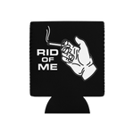 RID OF ME Can Cooler Koozie