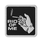 RID OF ME Embroidered Patch