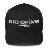 RID OF ME Trucker Cap