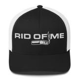 RID OF ME Trucker Cap