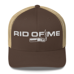 RID OF ME Trucker Cap