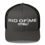 RID OF ME Trucker Cap