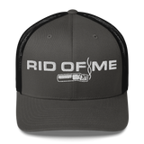 RID OF ME Trucker Cap