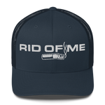 RID OF ME Trucker Cap