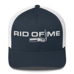 RID OF ME Trucker Cap