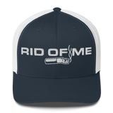 RID OF ME Trucker Cap