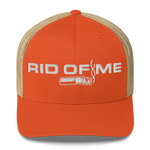 RID OF ME Trucker Cap