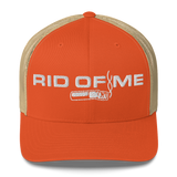 RID OF ME Trucker Cap