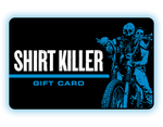 SHIRT KILLER Gift Card