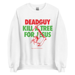 DEADGUY Kill A Tree For Jesus Sweatshirt - Limited Edition
