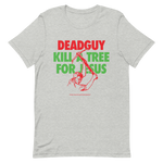 DEADGUY Kill A Tree For Jesus Shirt - Limited Edition