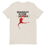 DEADGUY Is For Lovers Shirt - Limited Edition